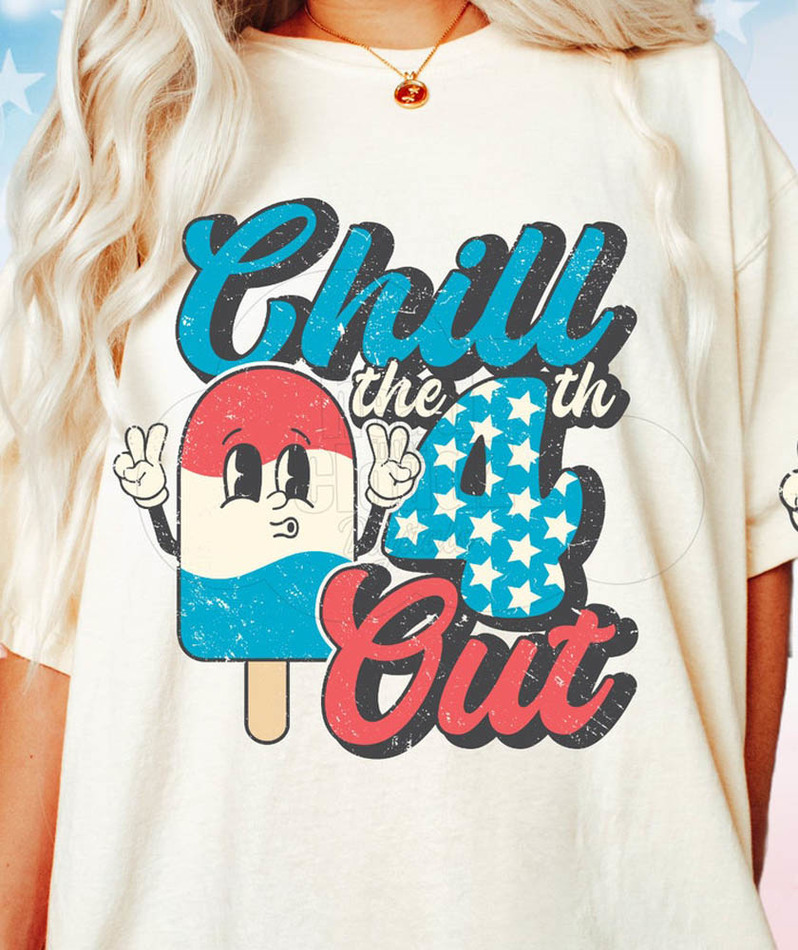 Chill The 4th Out 4th Of July Cute Shirt