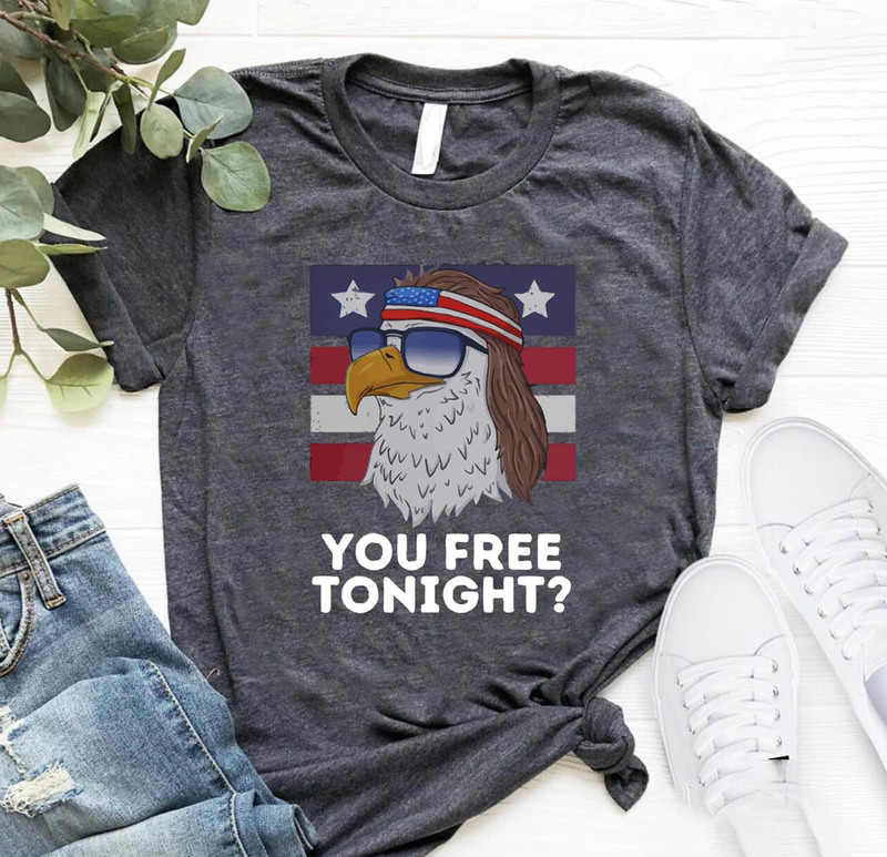 Funny You Free Tonight Eagle 4th Of July Shirt