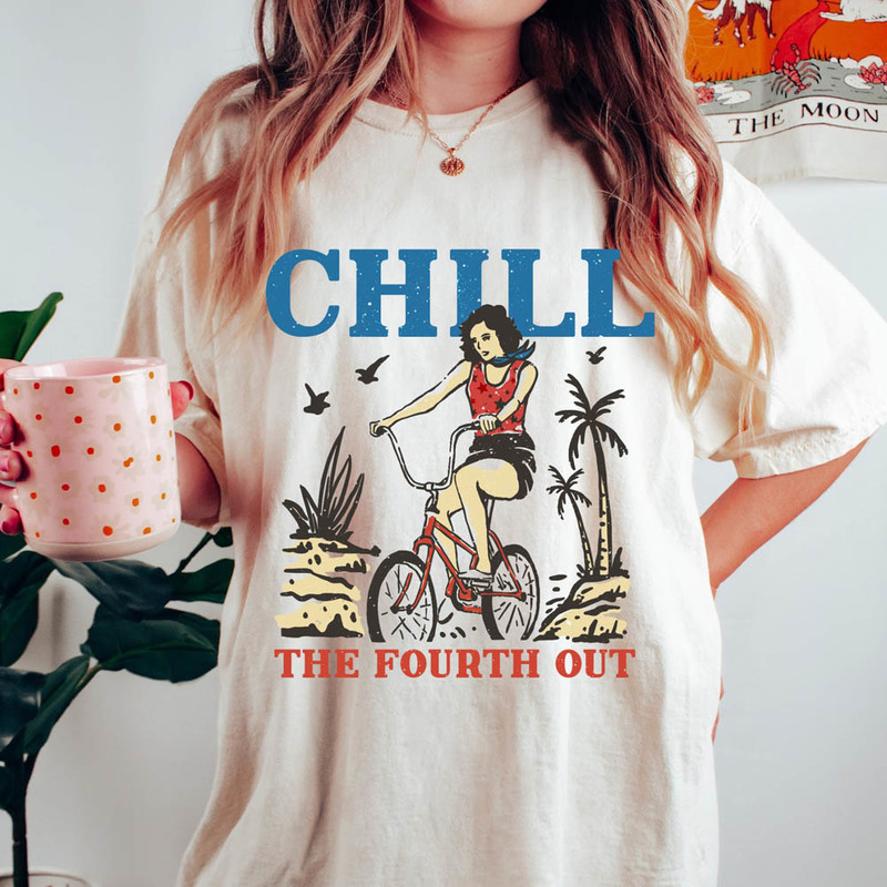Chill The Fourth Out Independence Day Shirt