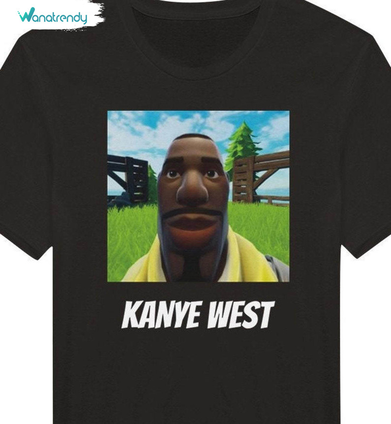 Must Have Kanye West Shirt, Cool Design Meme Sweatshirt Short Sleeve