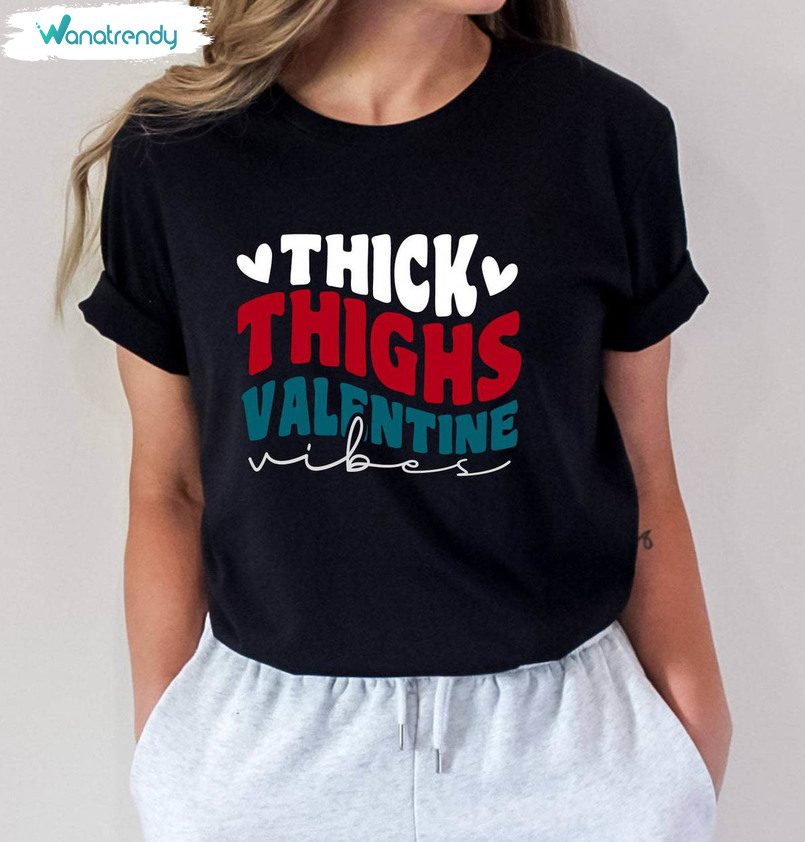 New Rare Thick Thighs Valentine Vibes Shirt, Funny Thick Thighs Sweater Long Sleeve