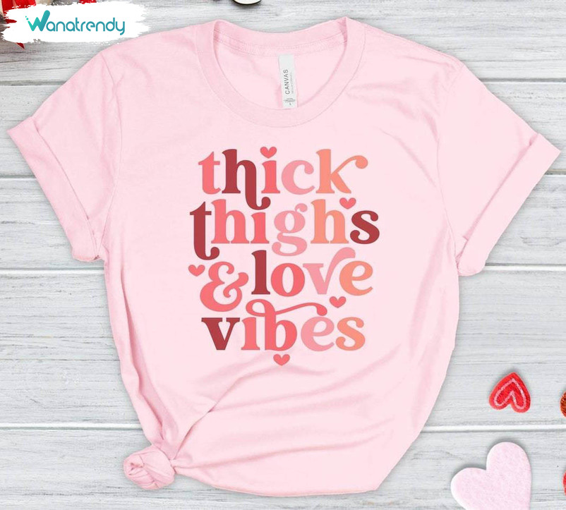 Groovy Thick Thighs Valentine Vibes Shirt, Awesome Love Vibes Hoodie Crewneck