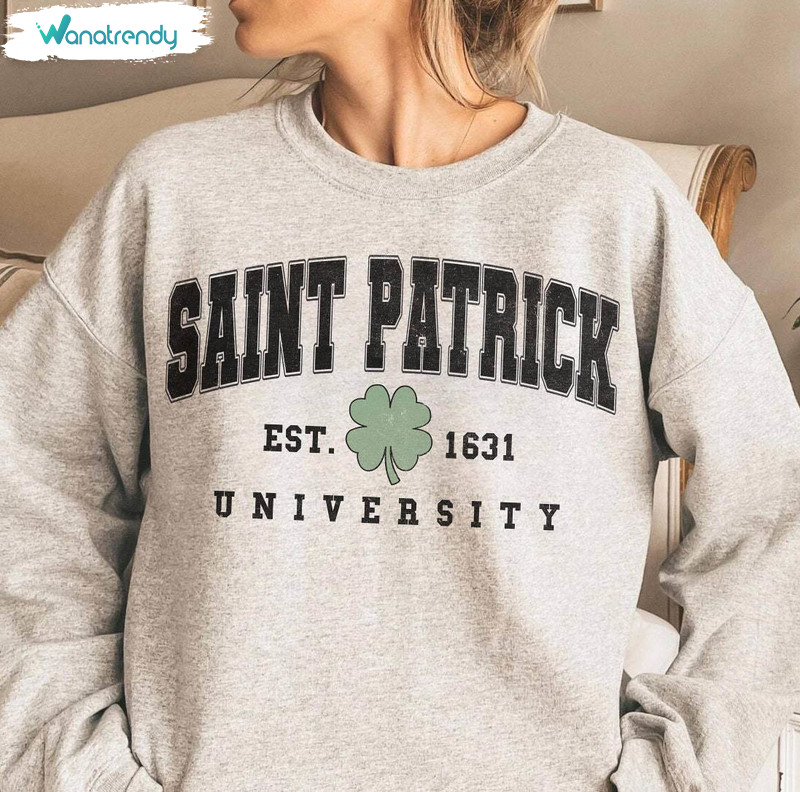 New Rare Saint Patrick University Shirt, Saint Patty's Day Hoodie Long Sleeve