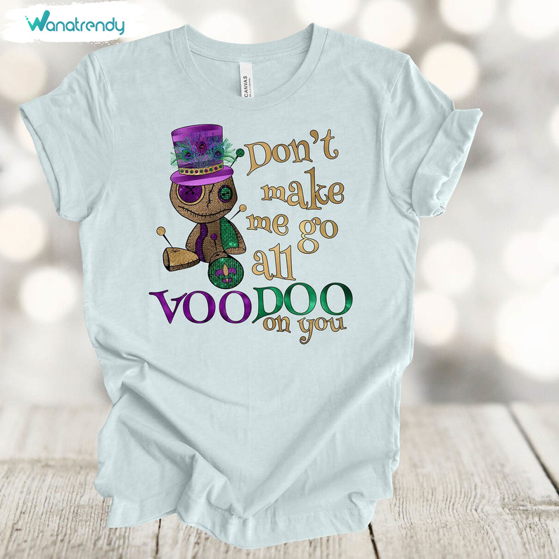 Cool Design Don't Make Me All Voodoo On You Shirt, Mardi Gras Beads Sweater Tee Tops