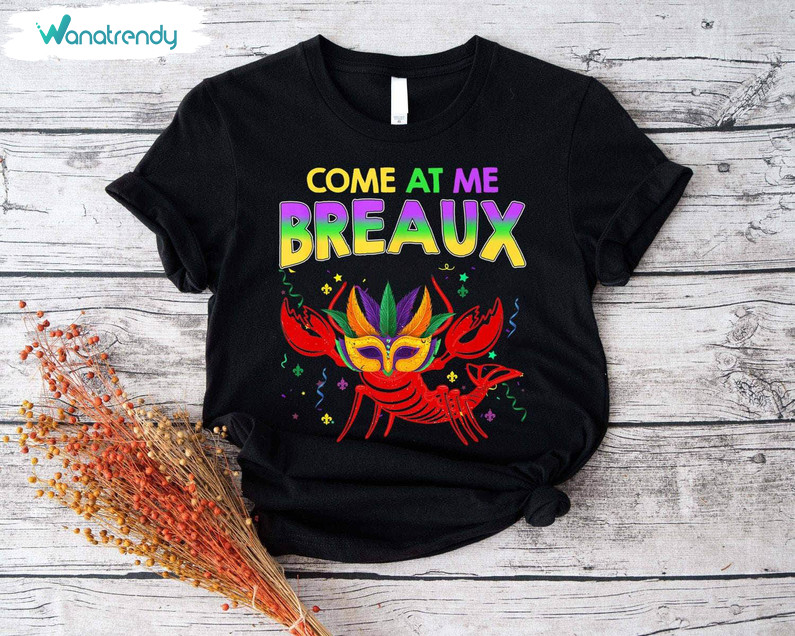 Must Have Crawfish New Orleans Sweatshirt , Come At Me Breaux Shirt Long Sleeve