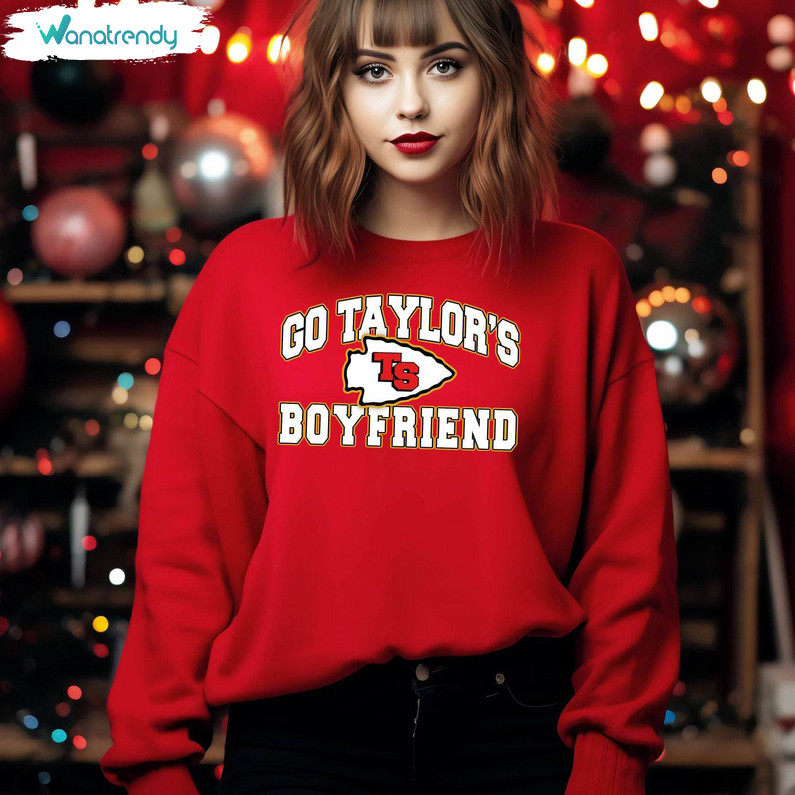 Taylor Kc Football Inspired Unisex T Shirt, Go Taylor's Boyfriend Sweatshirt Crewneck