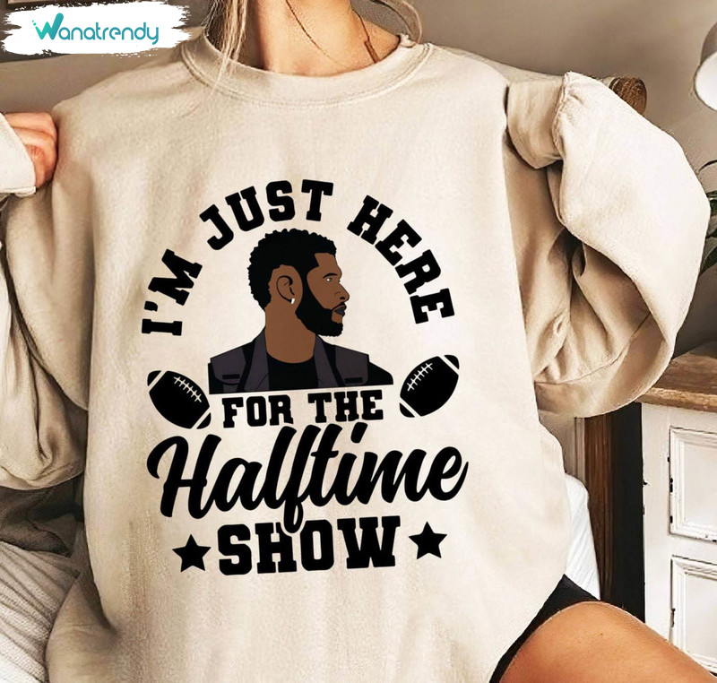 Usher Super Bowl T Shirt, Trendy I'm Just Here For The Halftime Show Shirt Sweater