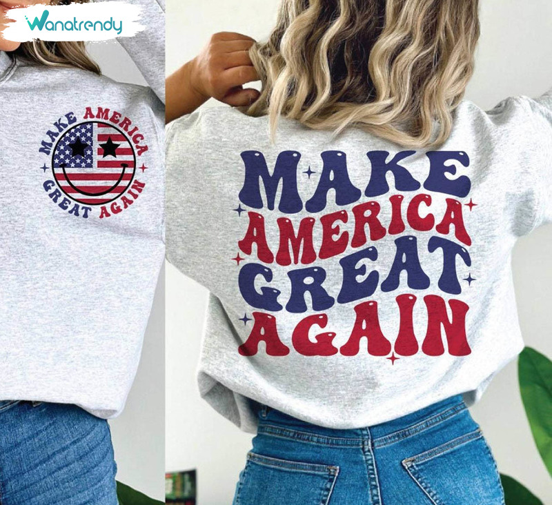Trendy 4th July Sweatshirt , Fantastic Make America Great Again Shirt Long Sleeve