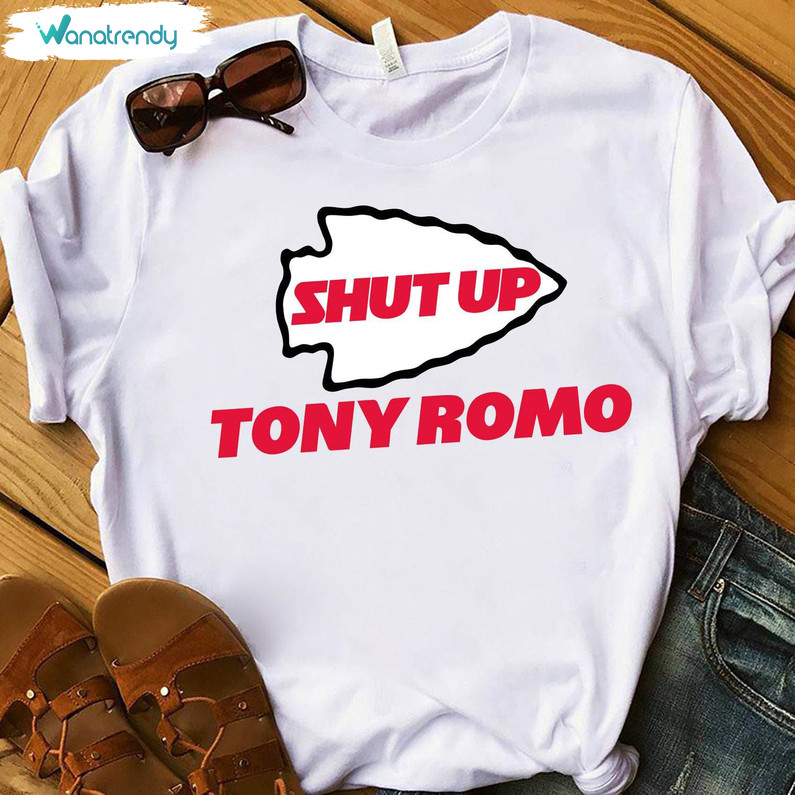 Must Have Shut Up Tony Romo Shirt, Viral Sayings Unisex T Shirt Crewneck