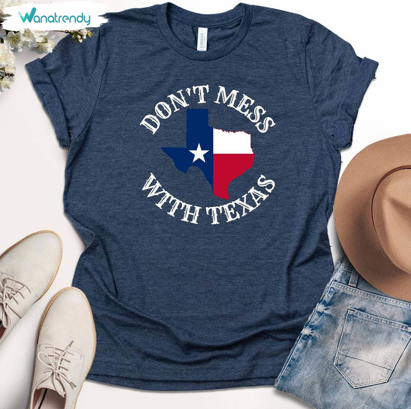 Awesome Independence Day Crewneck, Creative Don't Mess With Texas Shirt Long Sleeve