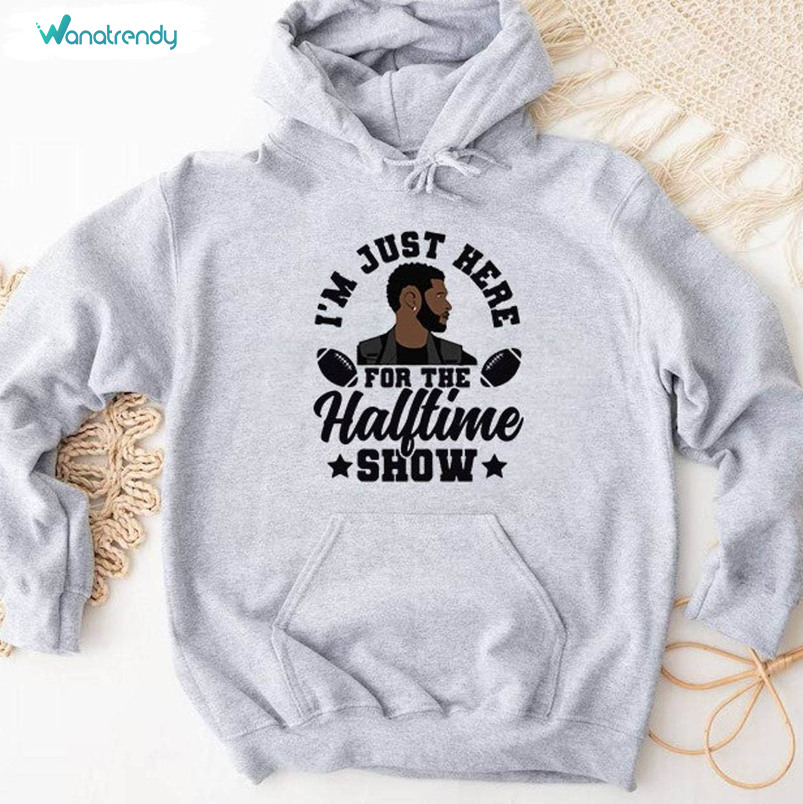 I'm Just Here For The Halftime Show Unisex T Shirt , Cute Super Bowl 2024 Shirt Hoodie