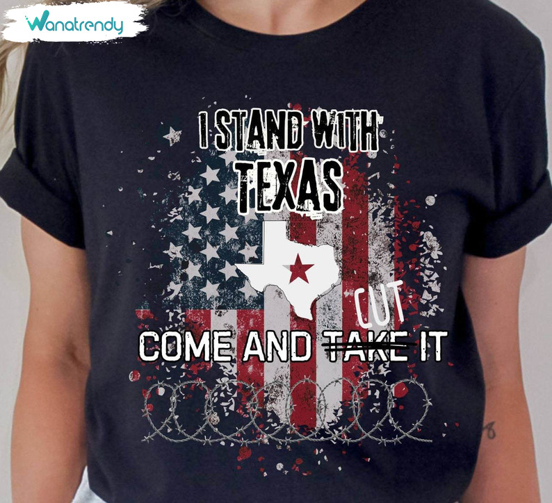 Must Have Come And Cut It T Shirt, Creative I Stand With Texas Shirt Long Sleeve