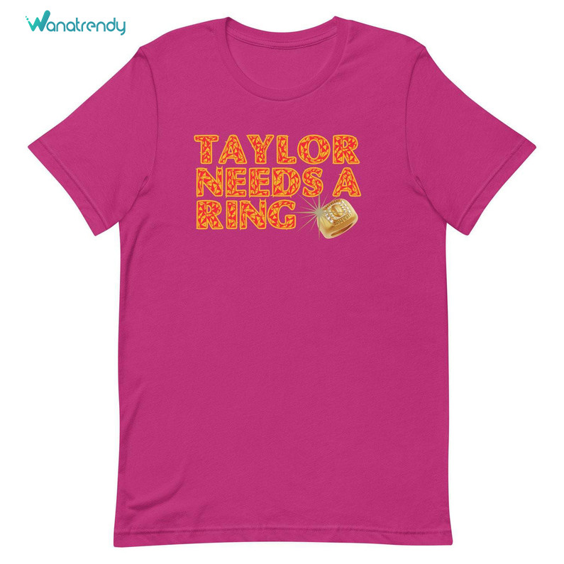 Must Have Taylor Needs A Ring Funny Sweatshirt , Super Bowl 2024 Shirt Long Sleeve