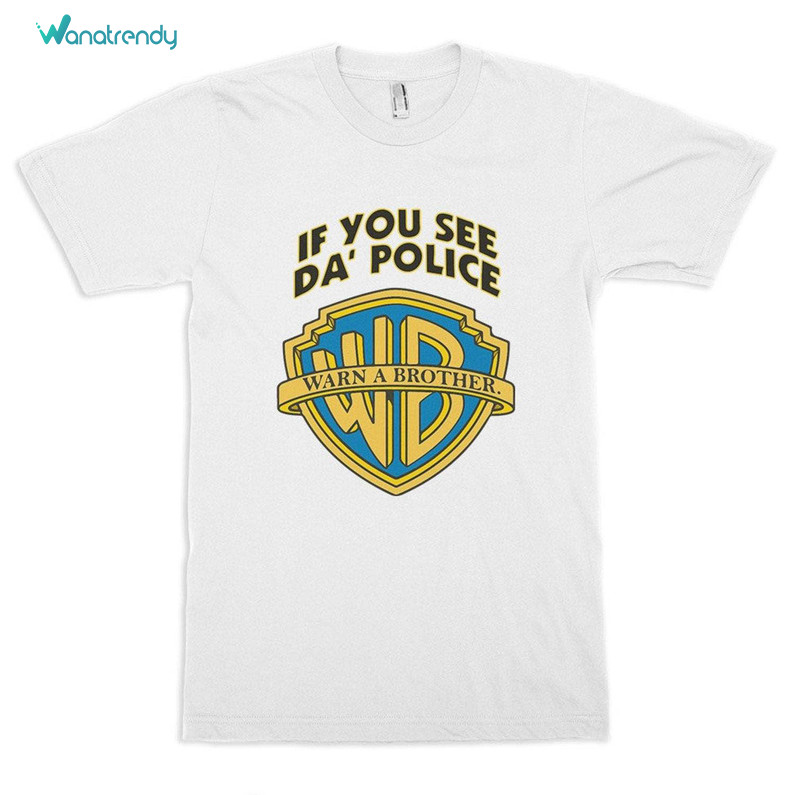 Awesome If You See The Police Warn A Brother Shirt, Trendy Hoodie Tee Tops For Men
