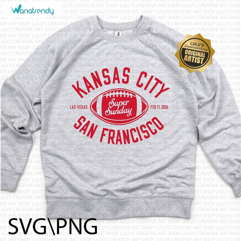 Creative Kansas City San Francisco Sweatshirt , Super Bowl 2024 Shirt Tank Top