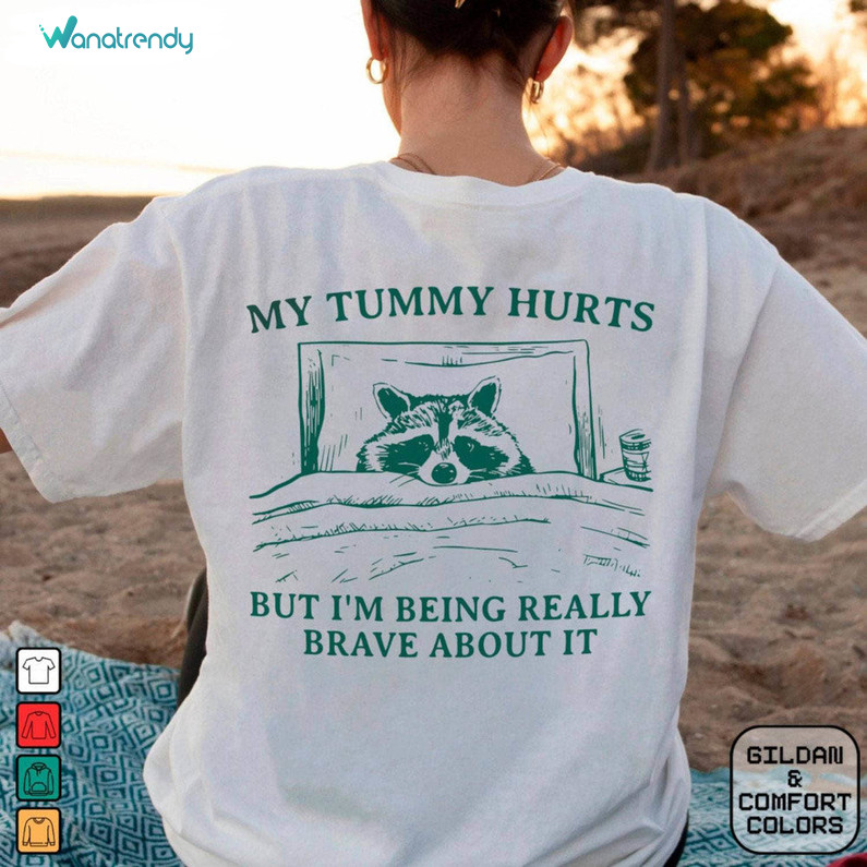 Vintage My Tummy Hurts But Im Being Really Brave About It Shirt, Trash Panda T Shirt Hoodie