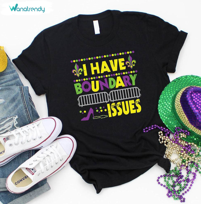 Must Have I Have Boundary Issues Shirt, Happy Mardi Gras Day T Shirt Tank Top