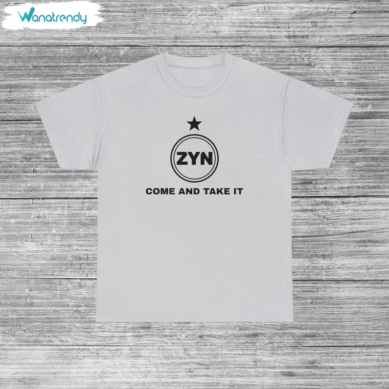 Must Have Zyn Come And Take It Unisex Hoodie, Comfort Zynladen Shirt Long Sleeve