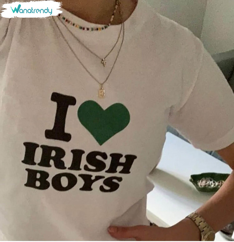 Trendy I Love Irish Boys Shirt, Comfort Ireland Crewneck Unisex Hoodie