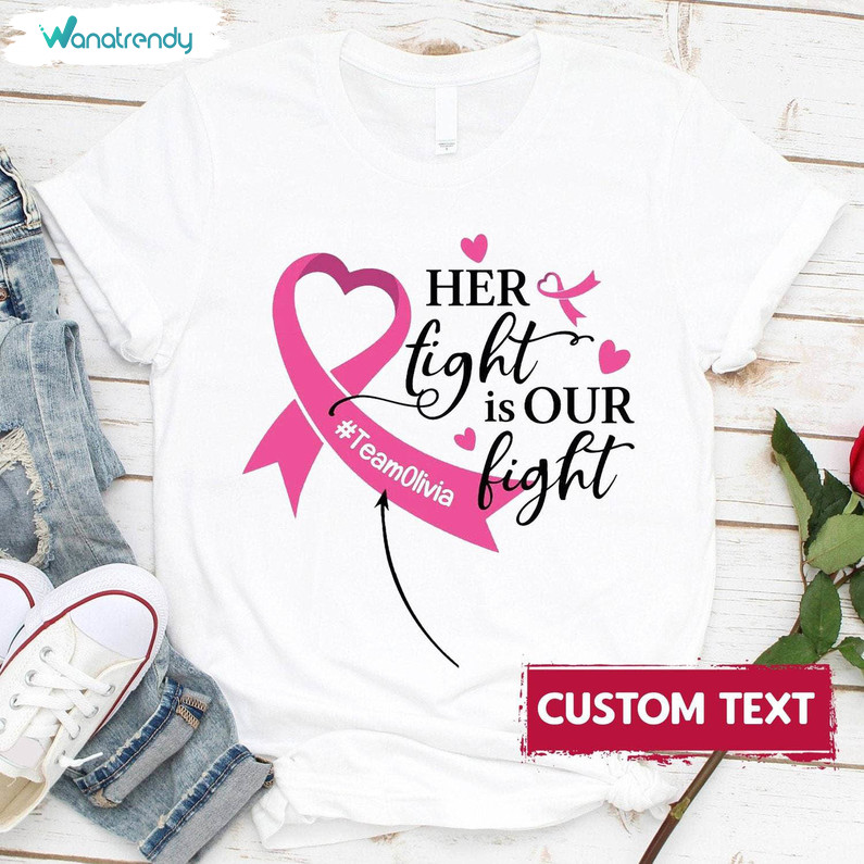 Unique Her Fight Is Our Fight Breast Cancer Shirt, Cancer Support Squad T Shirt Hoodie