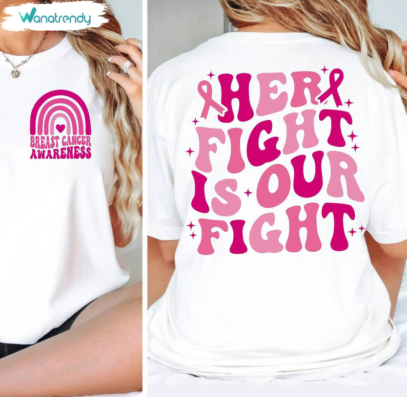 Breast Cancer Awareness T Shirt, Must Have Her Fight Is Our Fight Breast Cancer Shirt Tank Top