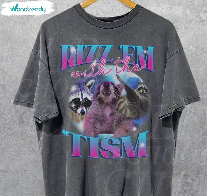 Comfort Rizz Em With The Tism Shirt, Funny Raccoon Sweatshirt Long Sleeve