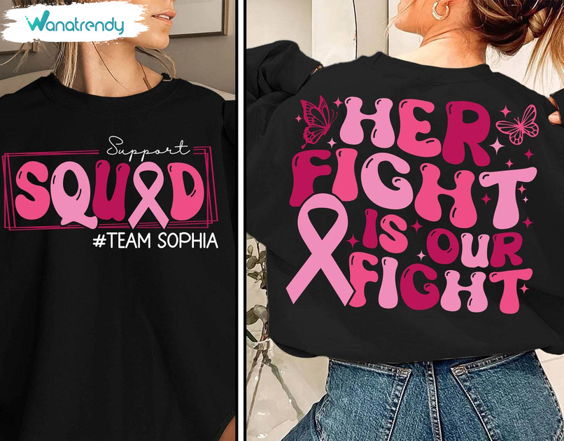 Support Squad Sweatshirt , Modern Her Fight Is Our Fight Breast Cancer Shirt Sweater