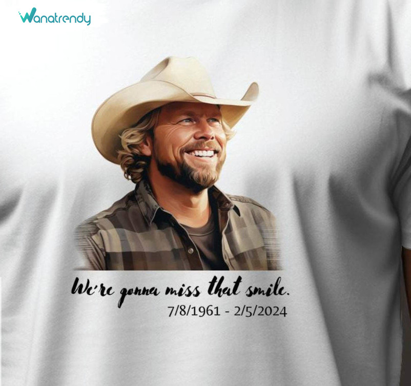 Toby Keith Shirt, We're Gonna Miss That Smile Memorial Sweater Hoodie