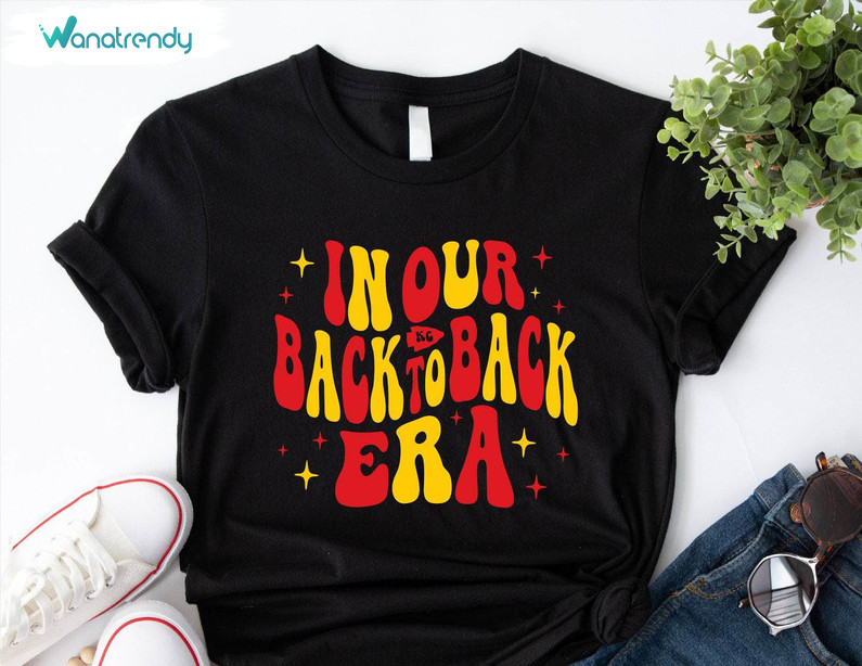 In Our Back To Back Era Shirt, Dynasty Arrowhead Chiefs Unisex T Shirt Unisex Hoodie