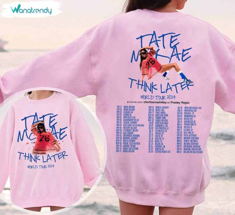 Tate Mcrae The Think Later World Tour 2024 Shirt, Tate Mcrae Crewneck Sweatshirt Sweater