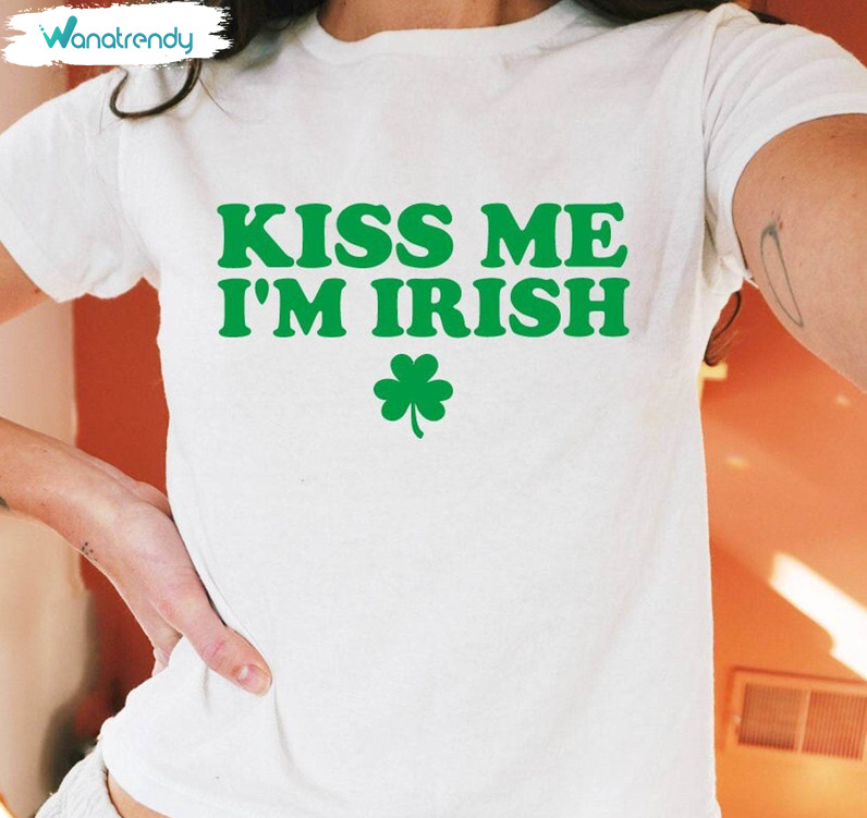 Must Have Kiss Me I'm Irish Shirt, Comfort Shamrock Unisex T Shirt Tee Tops