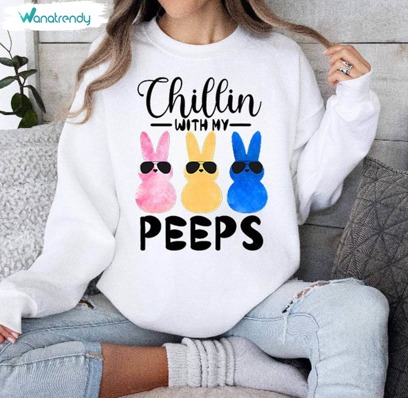 Funny Chillin With My Peeps Shirt, Easter Bunny Hangin With Peeps Crewneck Sweatshirt Hoodie