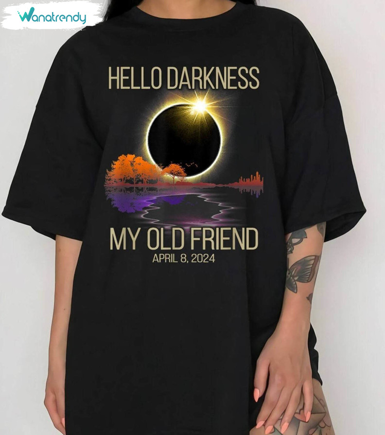 Hello Darkness My Old Friend Solar Eclipse Shirt, Eclipse April 08 2024 Crewneck Sweatshirt T-Shirt