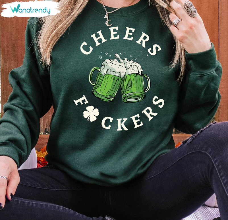 Cheers Fuckers Shirt, St Patrick's Day Funny Unisex T Shirt Short Sleeve
