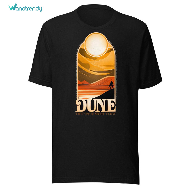 Trendy Dune The Spice Must Flow T Shirt, Fear Is The Mindkiller Shirt Crewneck