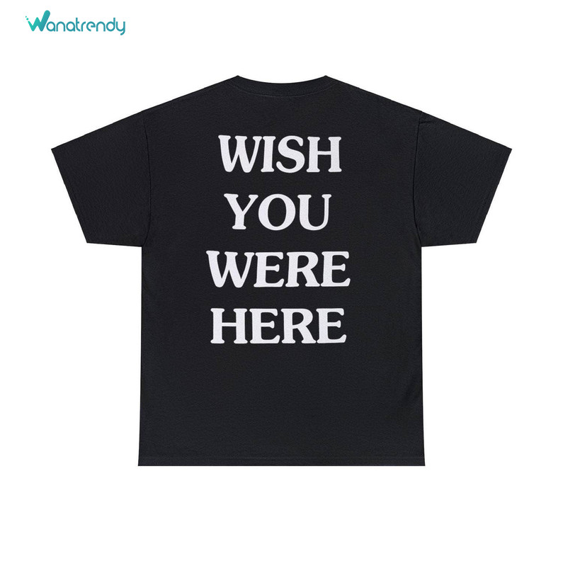 Wish You Were Here Modern Sweatshirt , Fantastic Travis Scott Shirt Long Sleeve