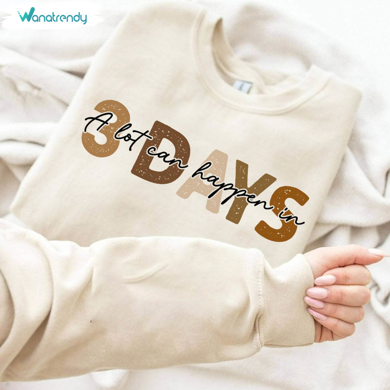 A Lot Can Happen In 3 Days Trendy Shirt, Easter Christian Long Sleeve T-Shirt
