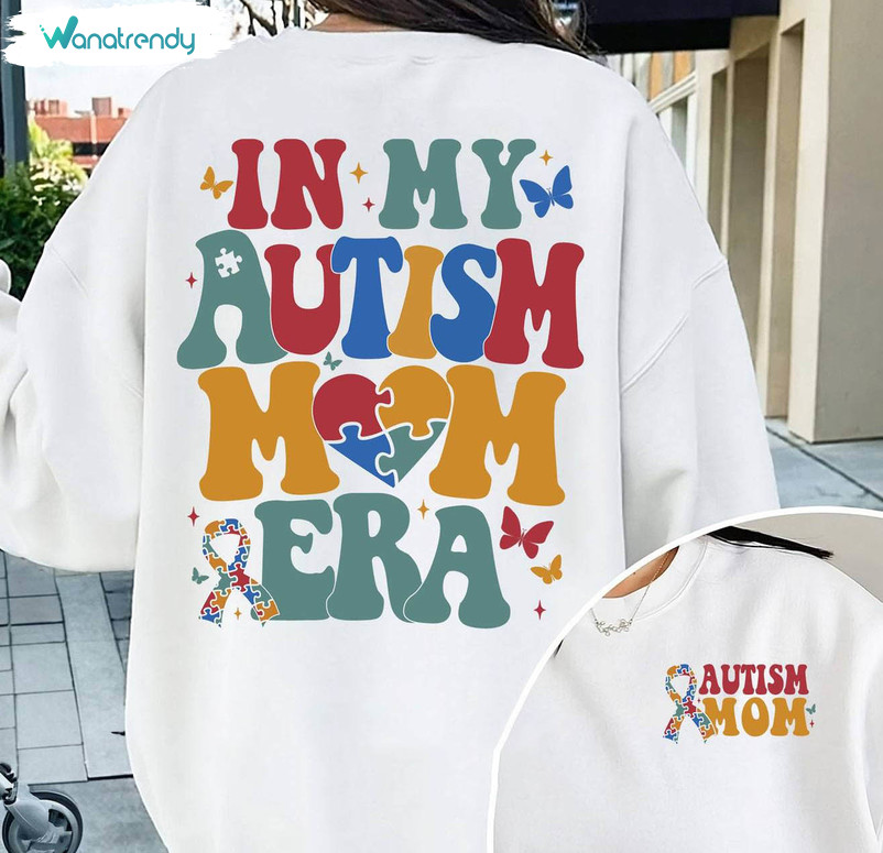 In My Autism Mom Era Shirt , Autism Awareness Unisex T Shirt Long Sleeve