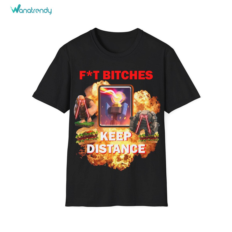 Limited Fat Bitches Keep Distance Shirt , Funny Gift Crewneck Sweatshirt Long Sleeve