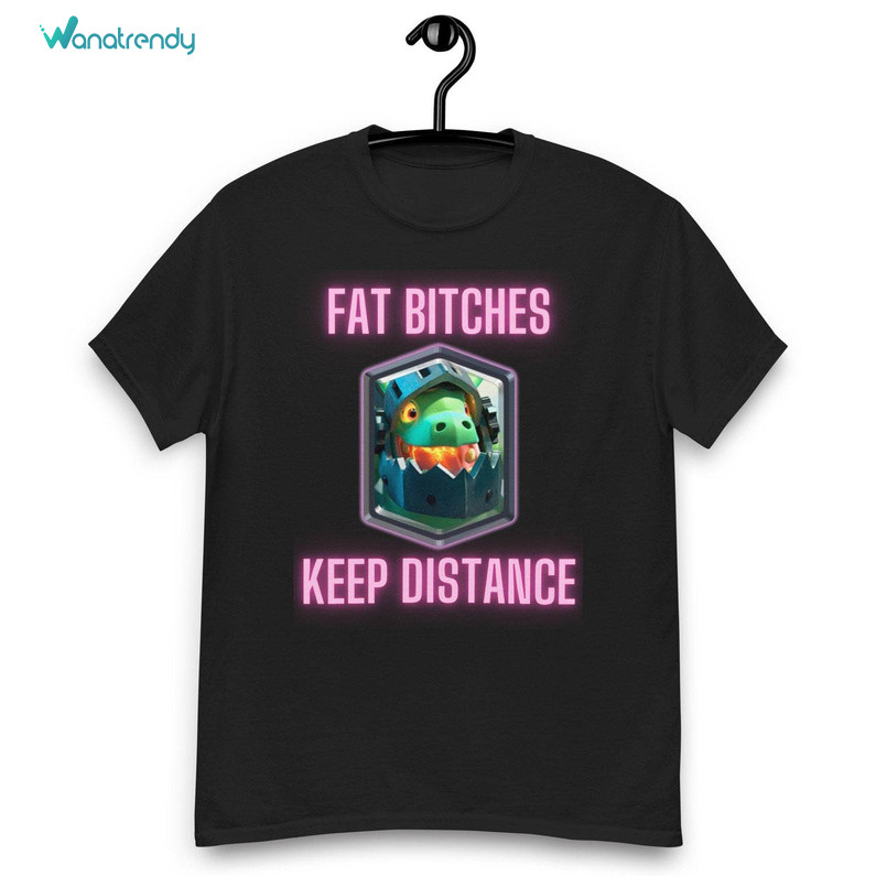 Fat Bitches Keep Distance Shirt, Funny Tee Offensive Short Sleeve Hoodie