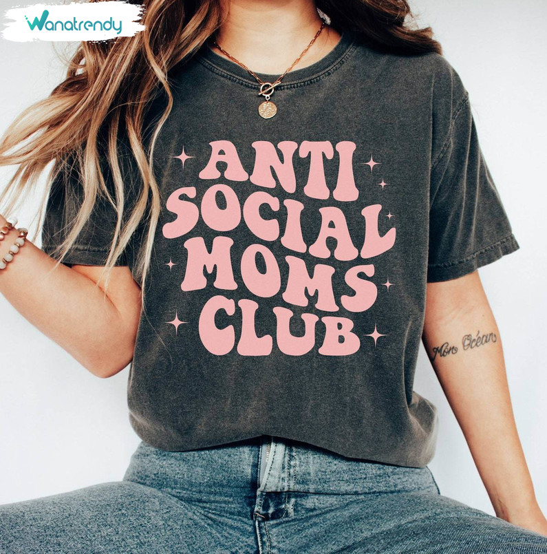 Comfort Anti Social Moms Club Shirt, Short Sleeve Tee Tops Gift For Mom
