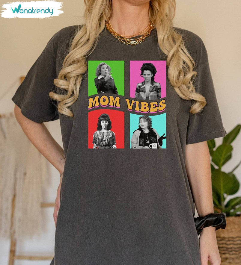 Mom Vibes Kitty Fran Roseanne Shirt, Trending Sweater Tee Tops