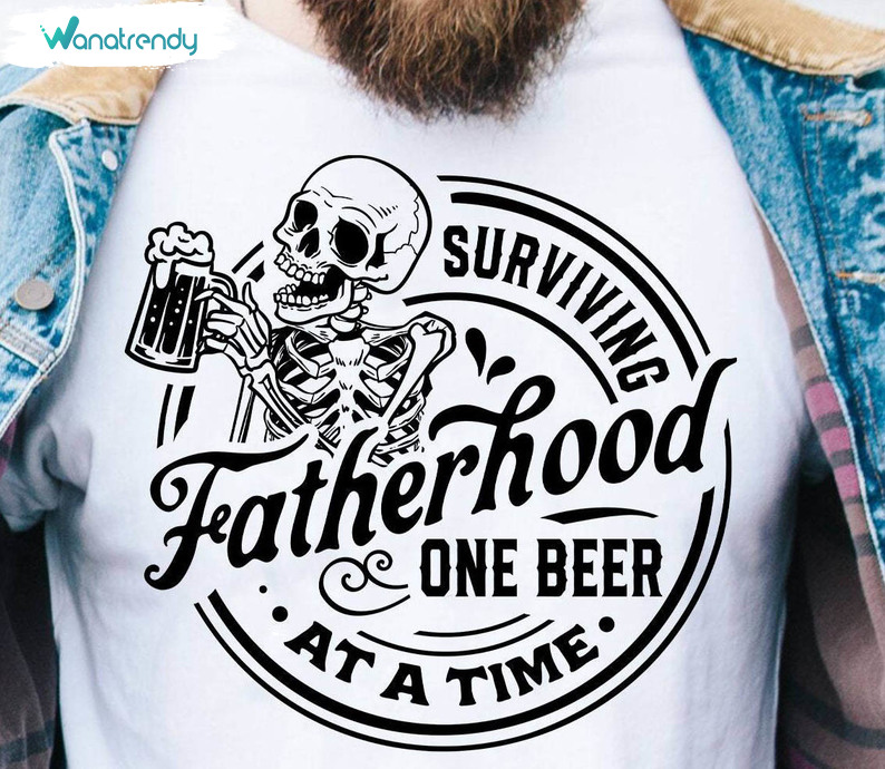 Surviving Fatherhood One Beer At A Time Shirt, Funny Dad Tee Tops Sweater