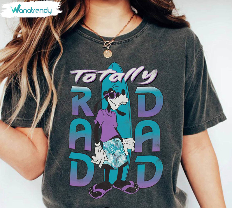 Disney Goofy Totally Rad Dad Shirt, Father's Day Sweater Hoodie