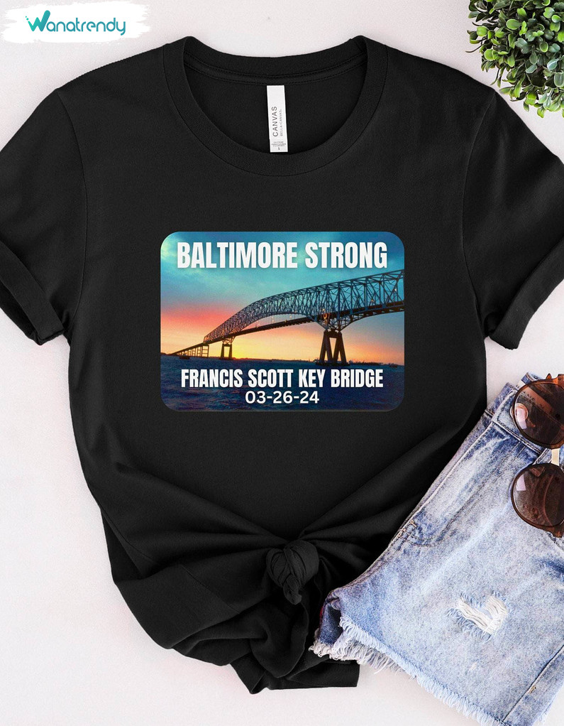 Baltimore Bridge Collapse Francis Scott Shirt, Baltimore Strong Tee Tops Hoodie