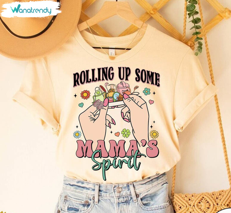 Rolling Up Some Mama Trendy Shirt, Mother S Day Unisex T Shirt Short Sleeve