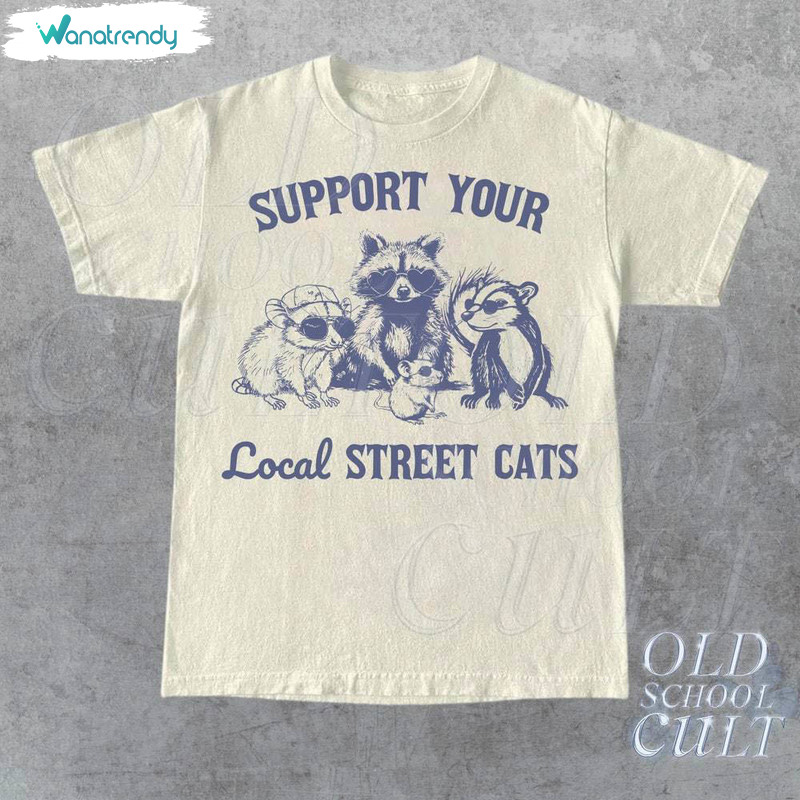 Support Your Local Street Cats Retro Shirt, Funny Trash Pandal Tee Tops Hoodie