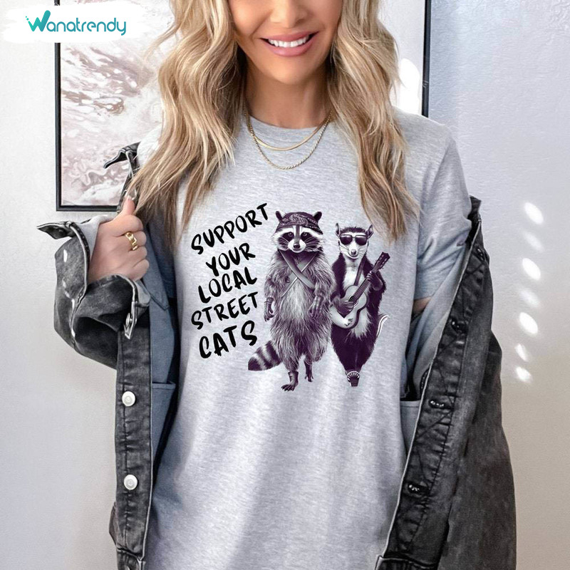 Support Your Local Street Cats Shirt, Funny Meme Tee Tops Hoodie