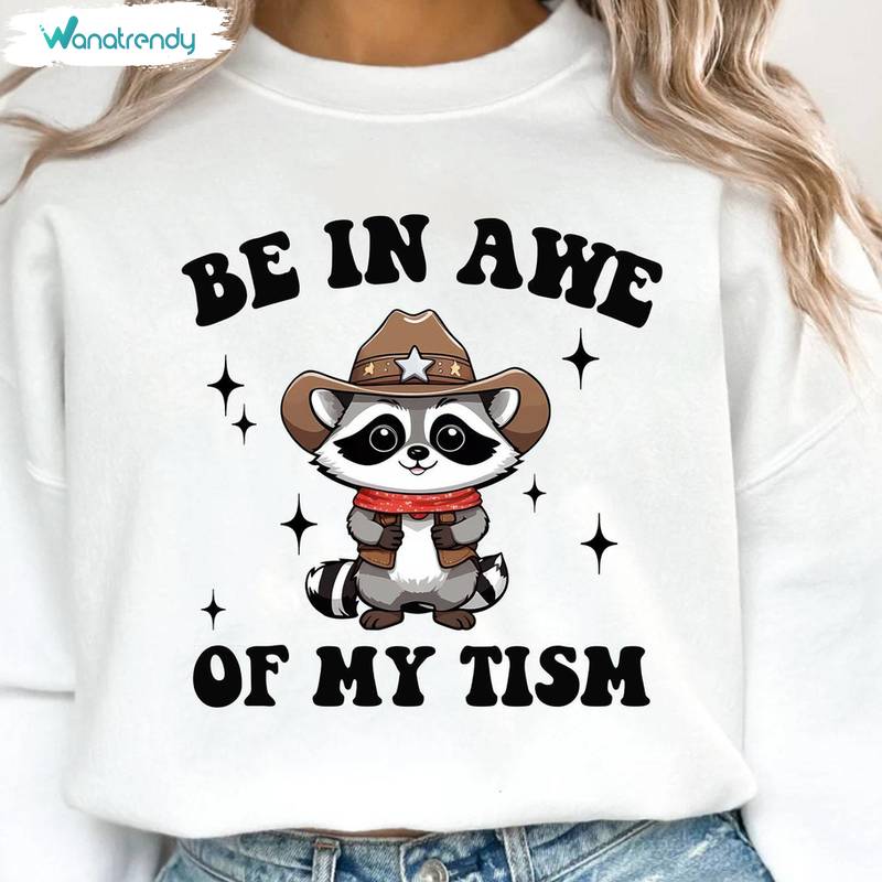 Be In Awe Of My 'tism Shirt, Funny Be In Awe Long Sleeve Sweater