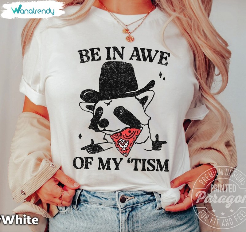 Be In Awe Of My Tism Shirt, Funny Cowboy Sweater T-Shirt